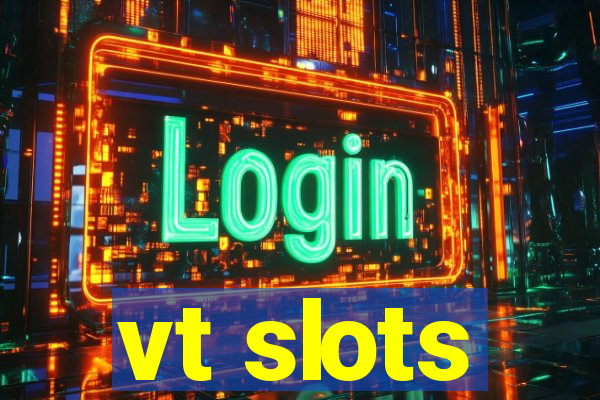 vt slots